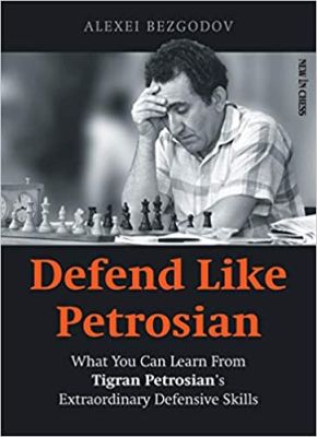 Defend Like Petrosian: What You Can Learn From Tigran Petrosian's Extraordinary Defensive Skills