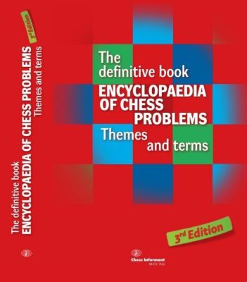 THE DEFINITIVE BOOK ENCYCLOPAEDIA OF CHESS PROBLEMS THEMES AND TERMS 3RD EDITION